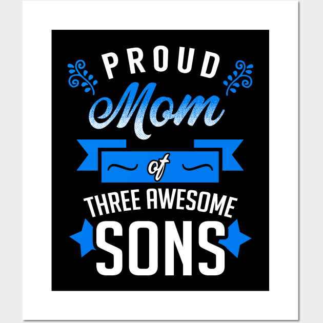Proud Mom of Three Awesome Sons Wall Art by KsuAnn